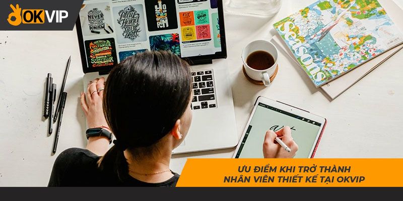 Nhân viên thiết kế OKVIP nhận chế độ phúc lợi tốt 