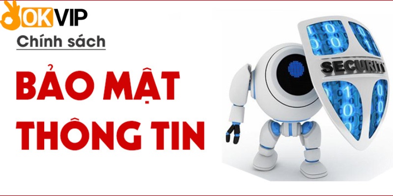 Tổng quan một số thông tin cơ bản về chính sách bảo mật